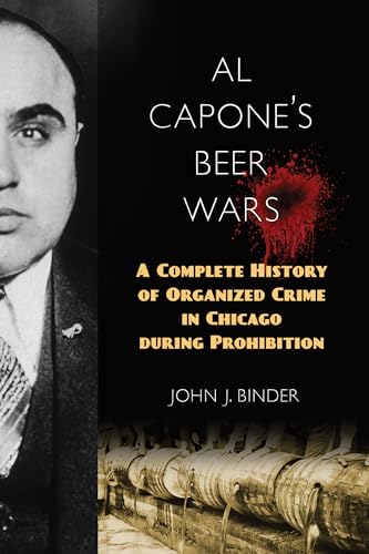 Al Capone's Beer Wars: A Complete History of Organized Crime in Chicago during Prohibition von Prometheus